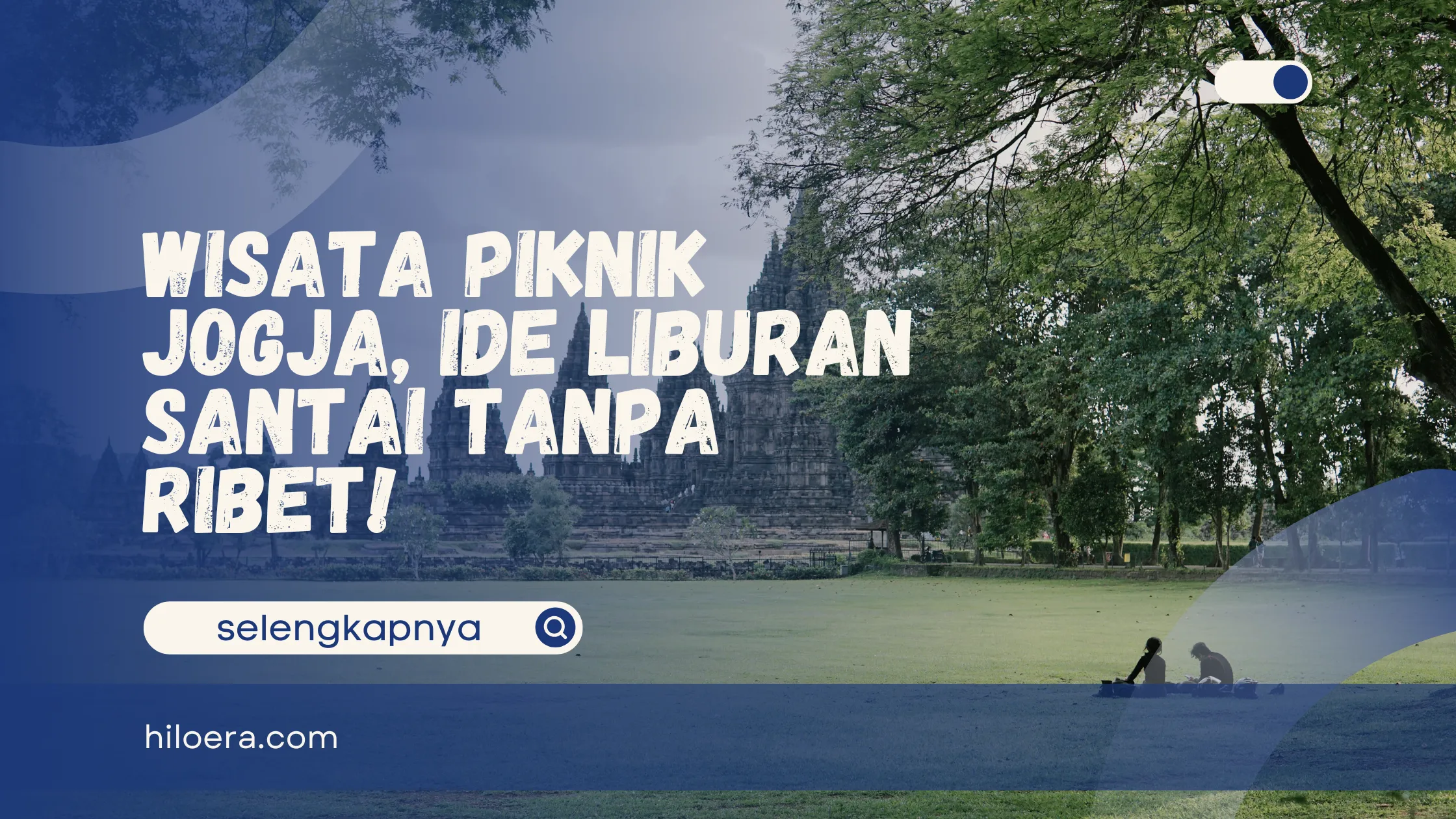Wisata Piknik Jogja, Ide Liburan Santai Tanpa Ribet!