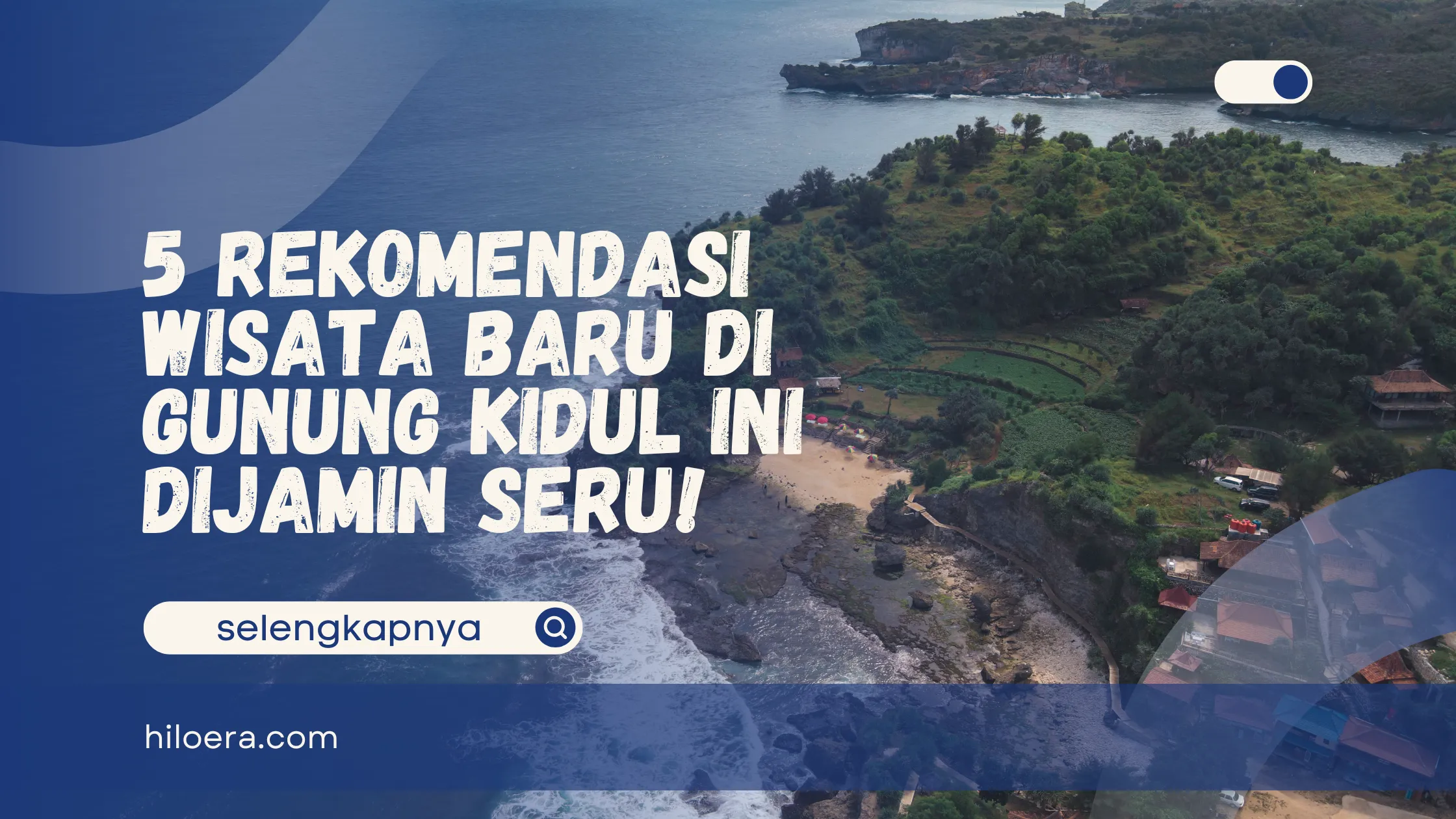 5 Rekomendasi Wisata Baru di Gunung Kidul Ini Dijamin Seru!