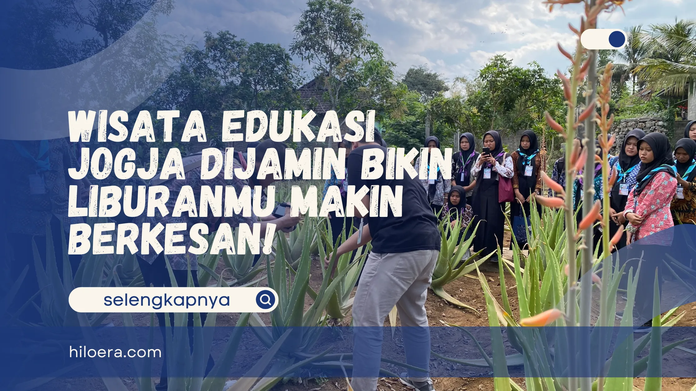 Wisata Edukasi Jogja Dijamin Bikin Liburanmu Makin Berkesan!