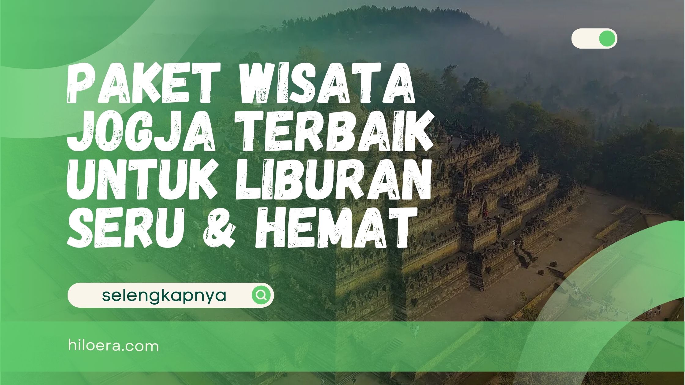Paket Wisata Jogja Terbaik untuk Liburan Seru & Hemat
