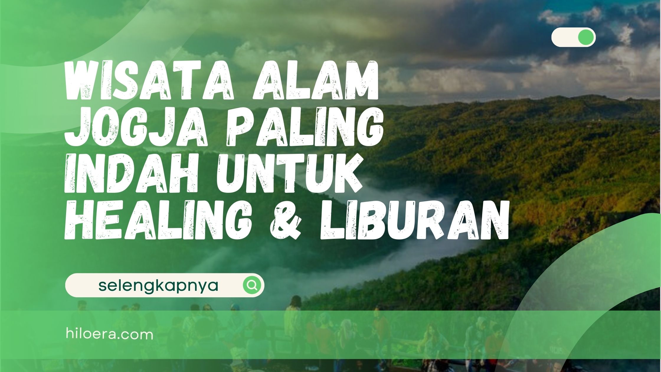 Wisata Alam Jogja Paling Indah untuk Healing & Liburan