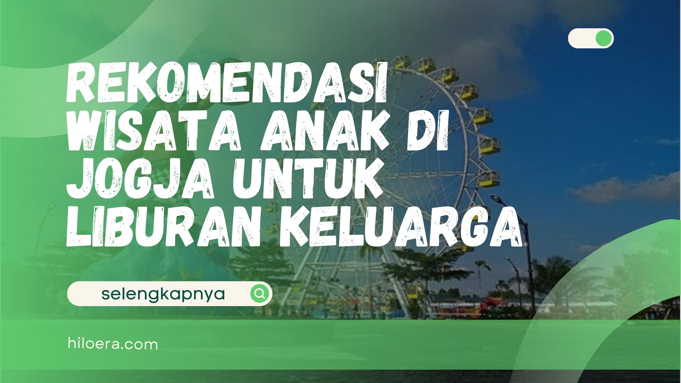 Rekomendasi Wisata Anak di Jogja untuk Liburan Keluarga