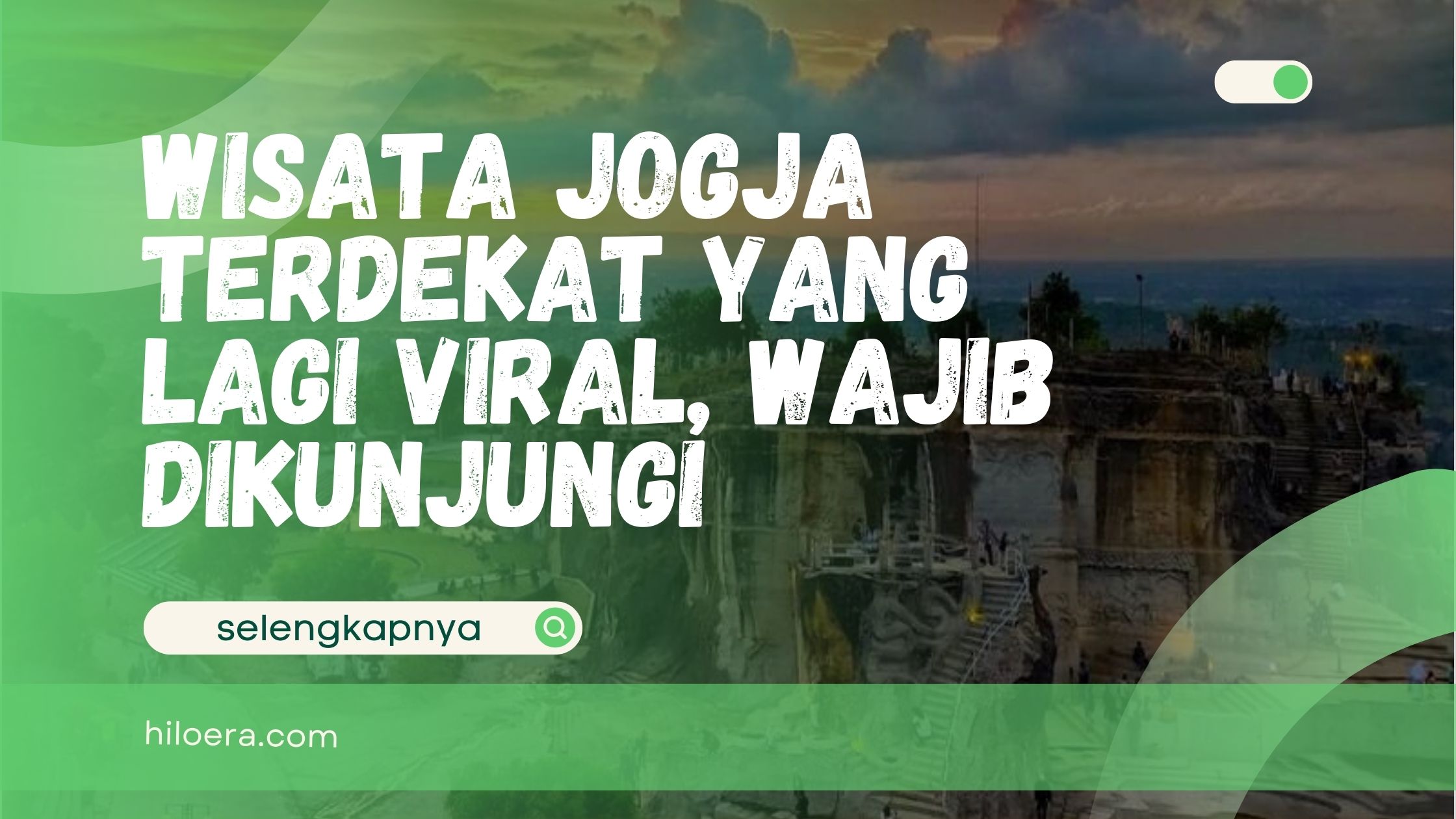 Wisata Jogja Terdekat yang Lagi Viral, Wajib Dikunjungi