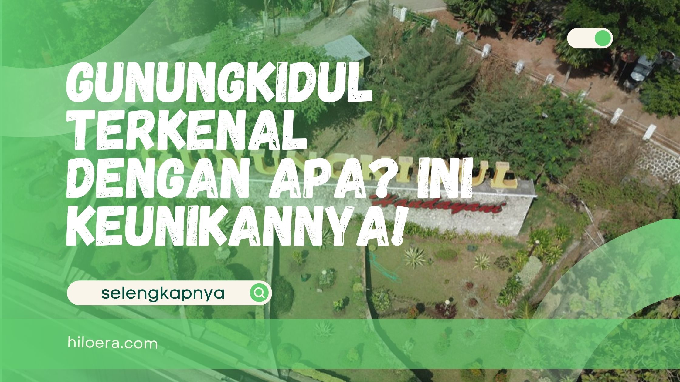 Gunungkidul Terkenal Dengan Apa? Ini Keunikannya!