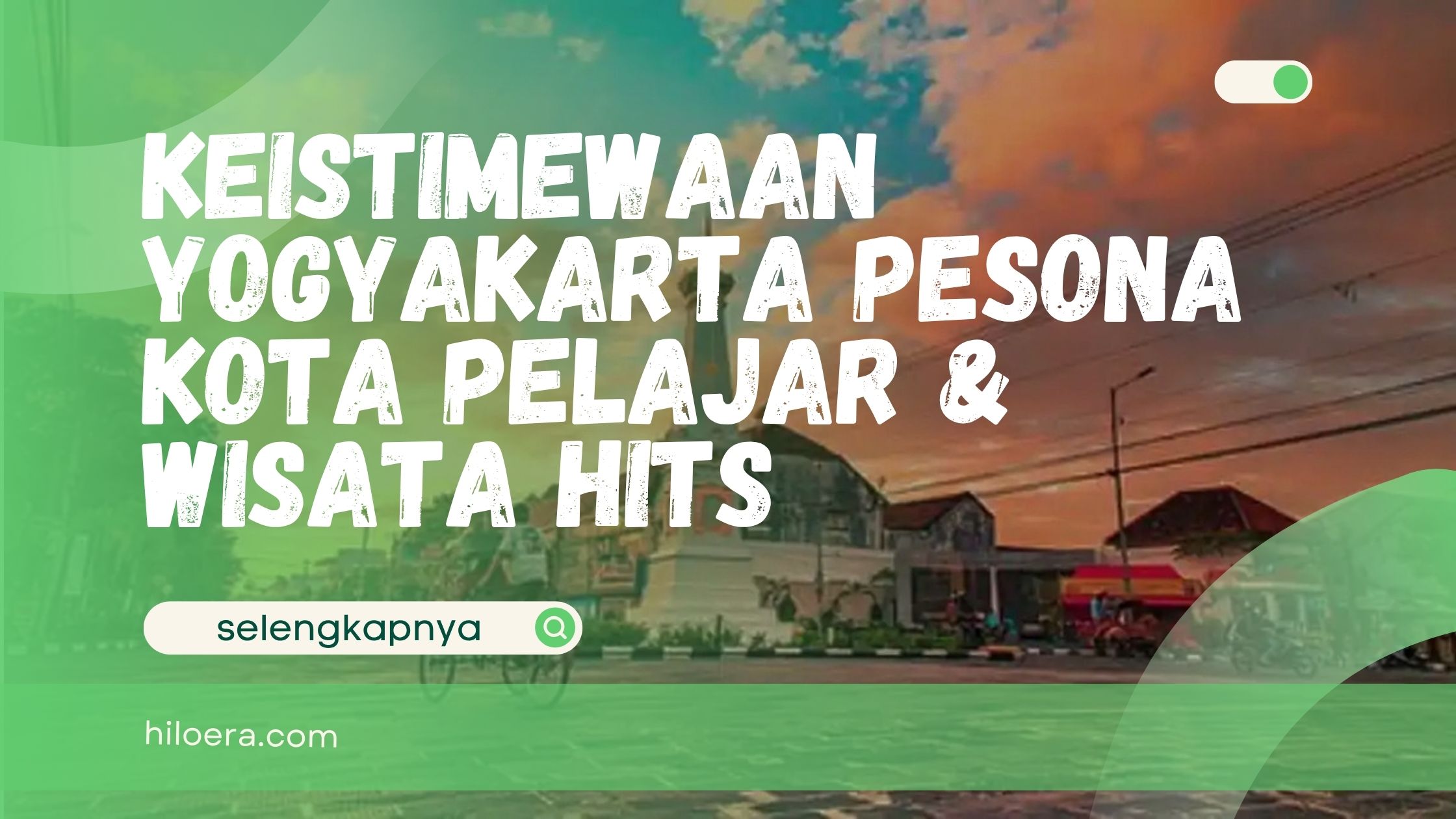 Keistimewaan Yogyakarta Pesona Kota Pelajar & Wisata Hits