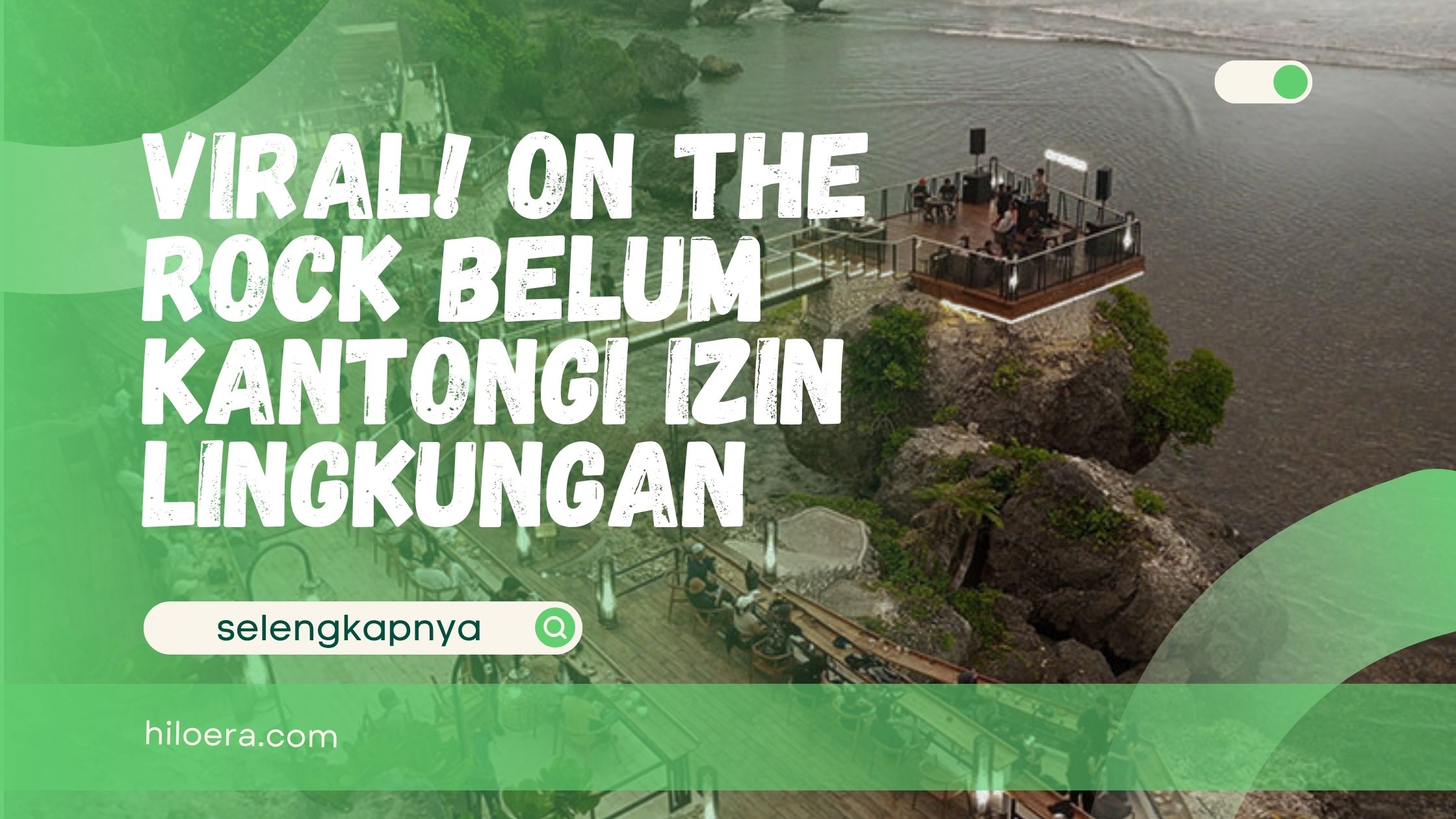 Viral! On The Rock Belum Kantongi Izin Lingkungan