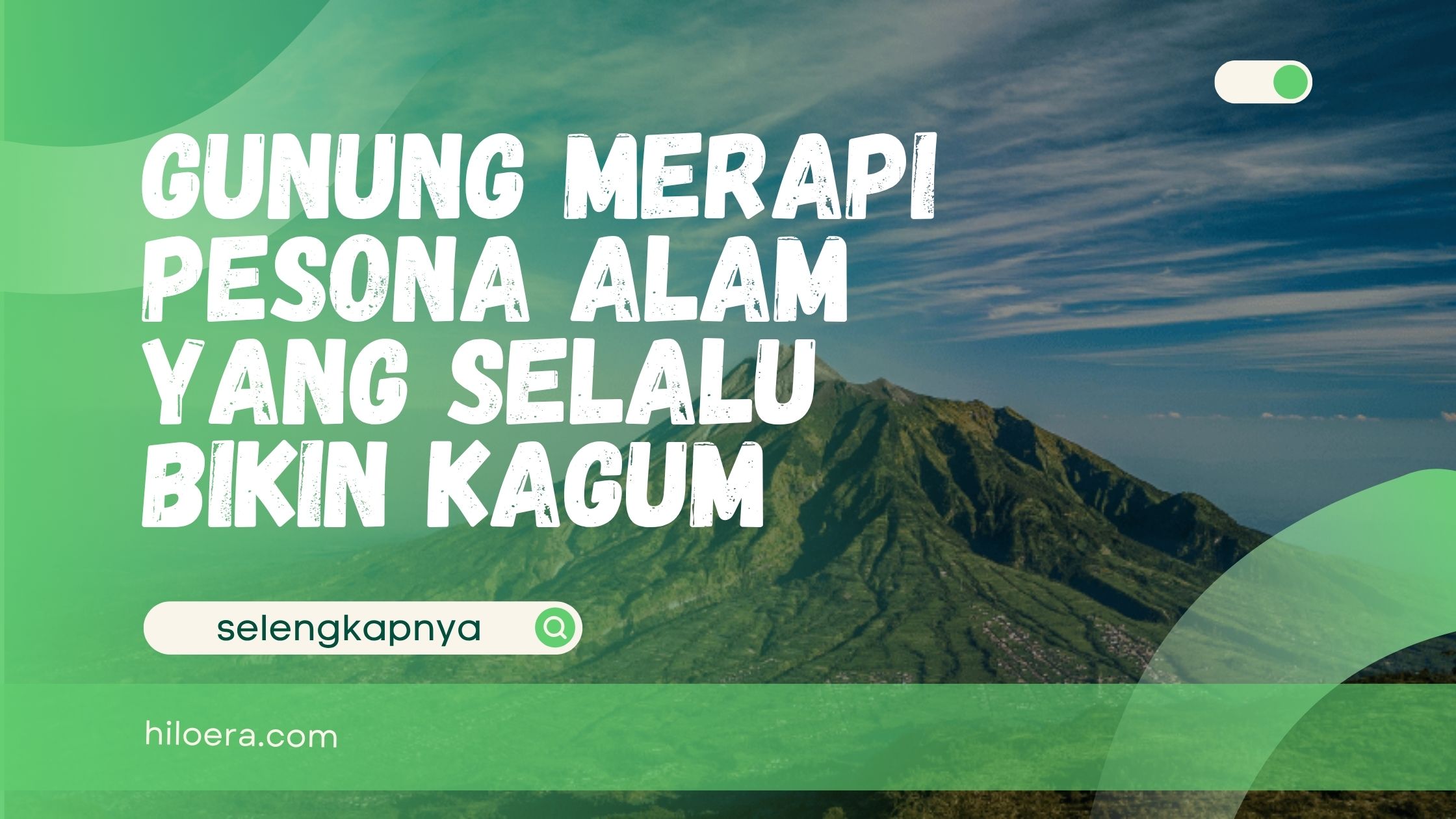 Gunung Merapi – Pesona Alam yang Selalu Bikin Kagum
