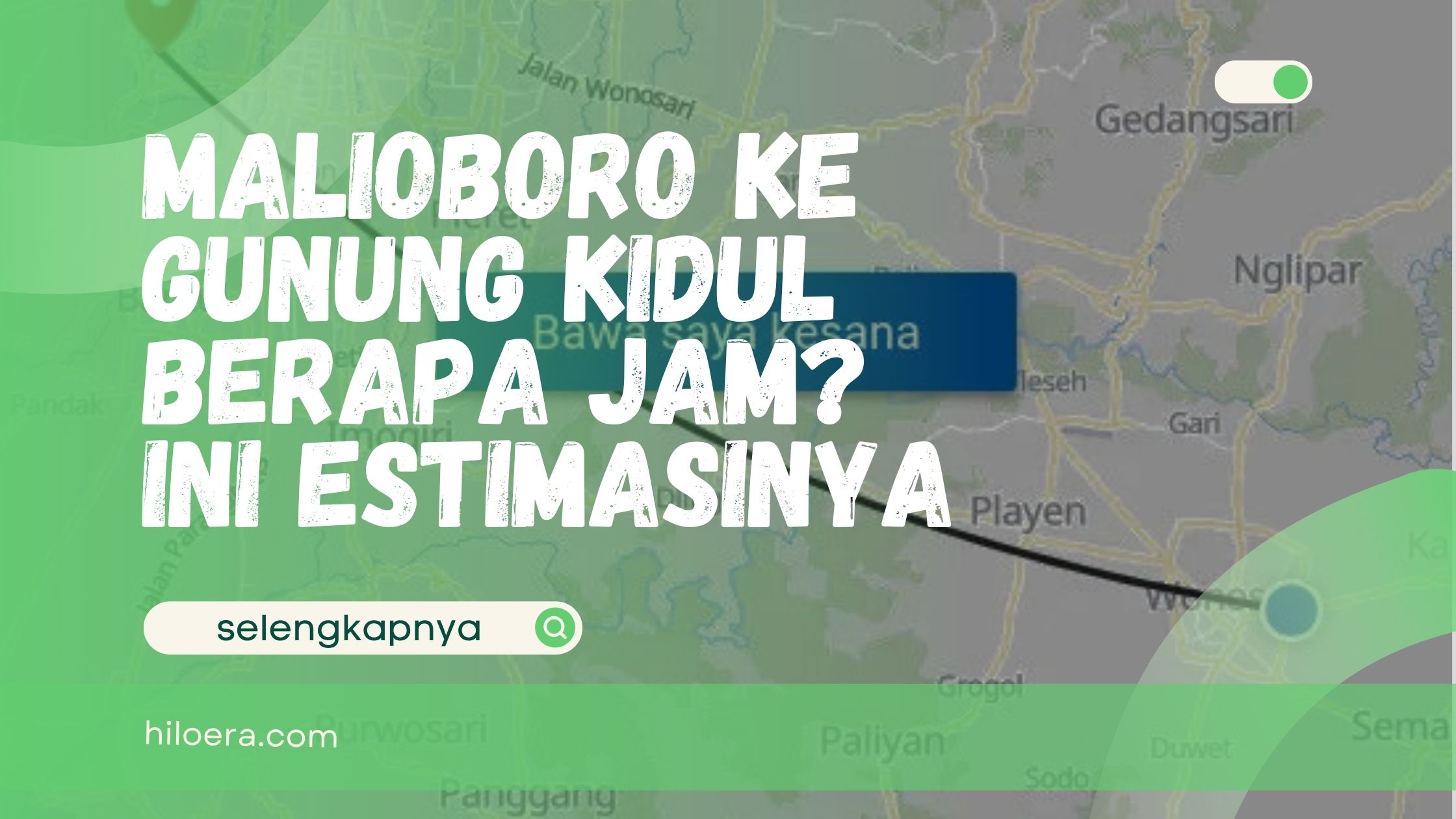 Malioboro ke Gunung Kidul Berapa Jam? Ini Estimasinya