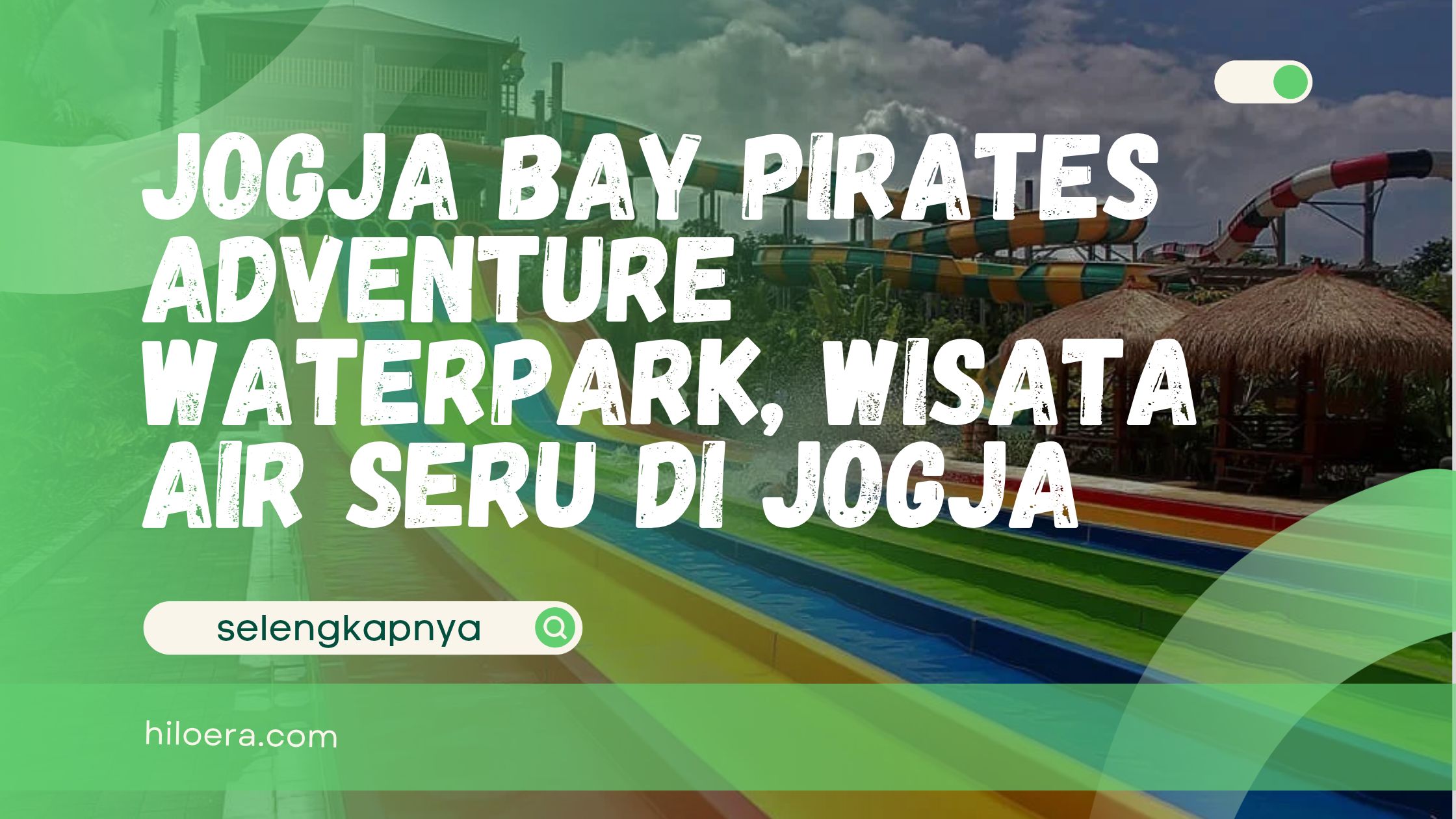 Jogja Bay Pirates Adventure Waterpark